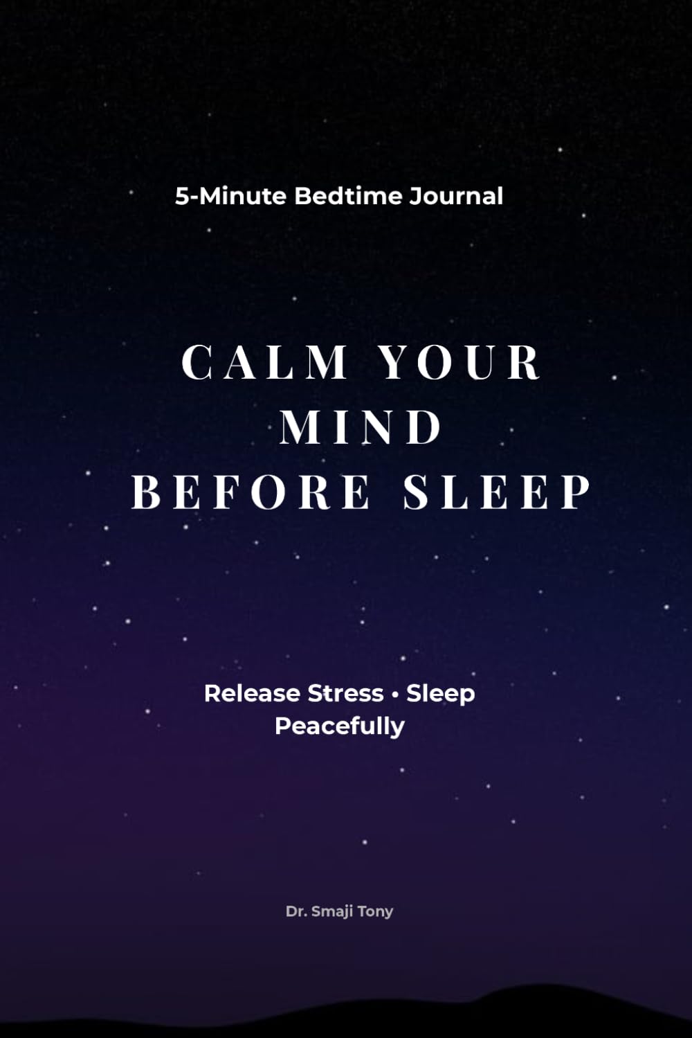 Calm Your Mind Before Sleep: A 5-Minute Bedtime Journal to Stop Overthinking at Night, Release Stress, and Sleep Peacefully