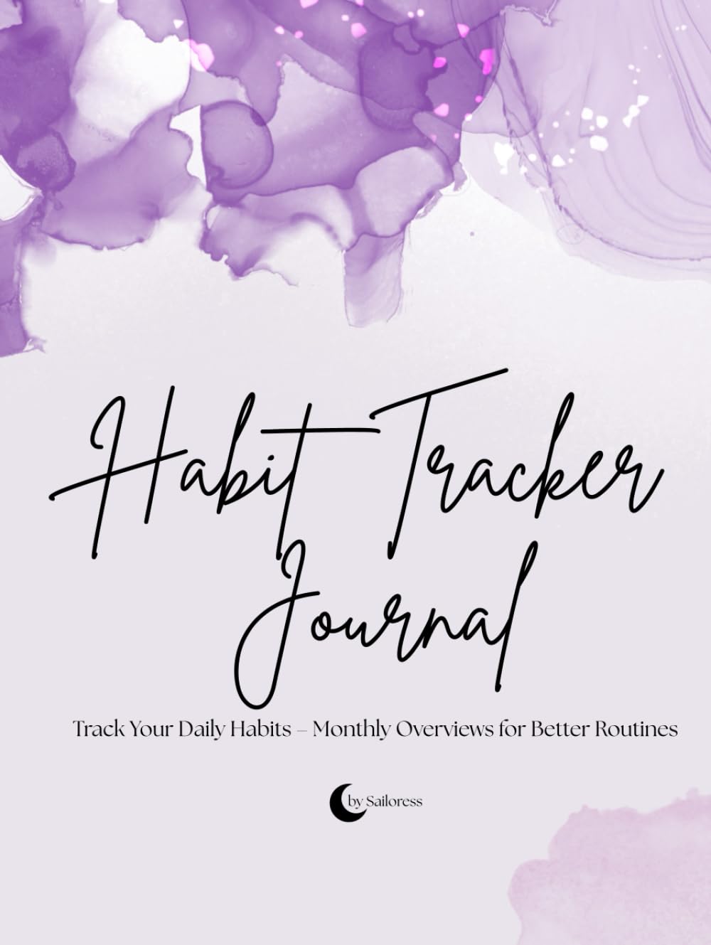 Habit Tracker Journal: Track Your Daily Habits – Monthly Overviews for Better Routines