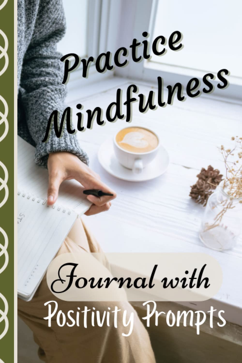 Journal With Positivity Prompts: Practice Mindfulness