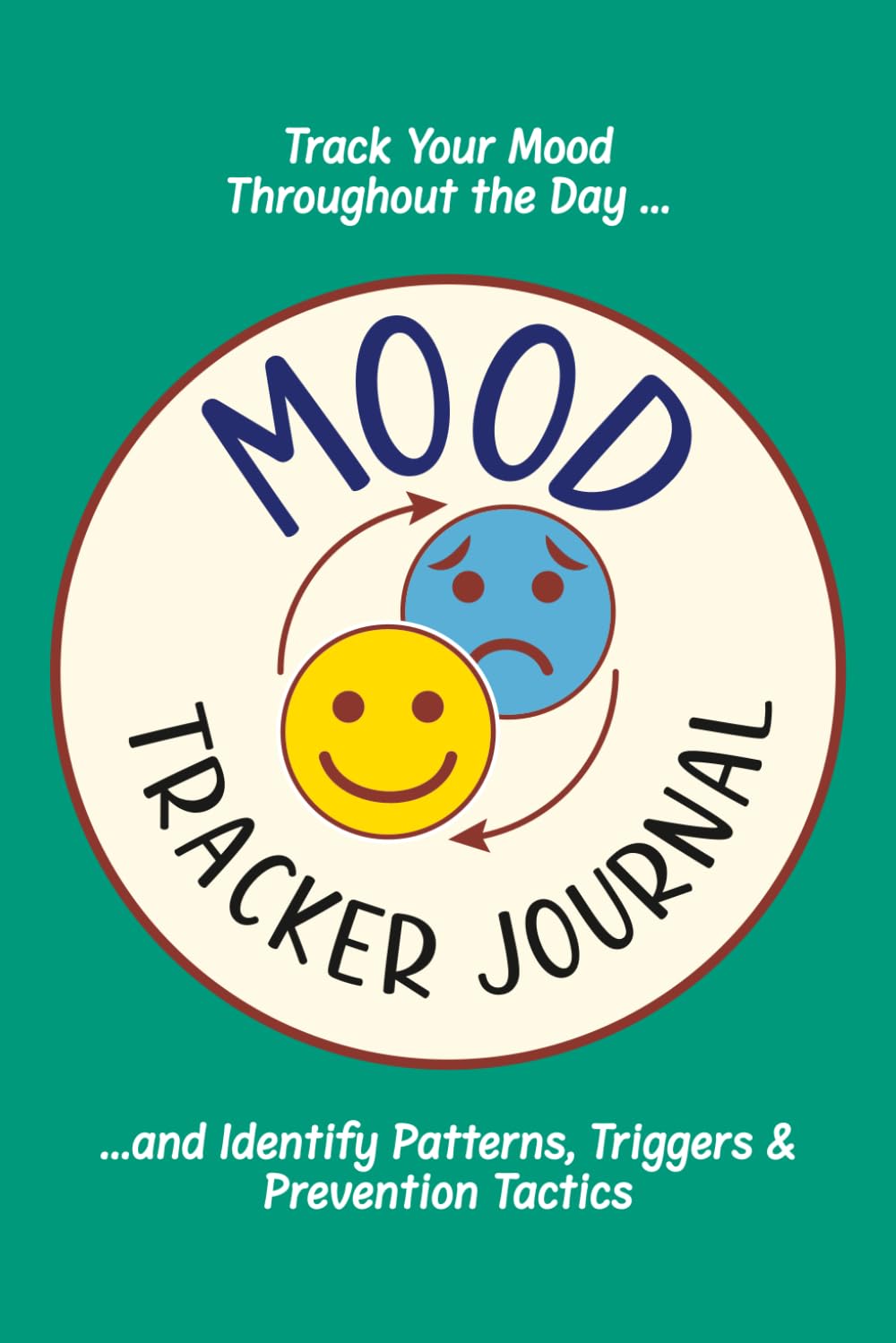 Mood Tracker Journal: Track Your Mood Throughout the Day and Identify Patterns, Triggers & Prevention Tactics With This Unique Mental Health Diary. ... Weather, Food, Poop, Activity Levels and More