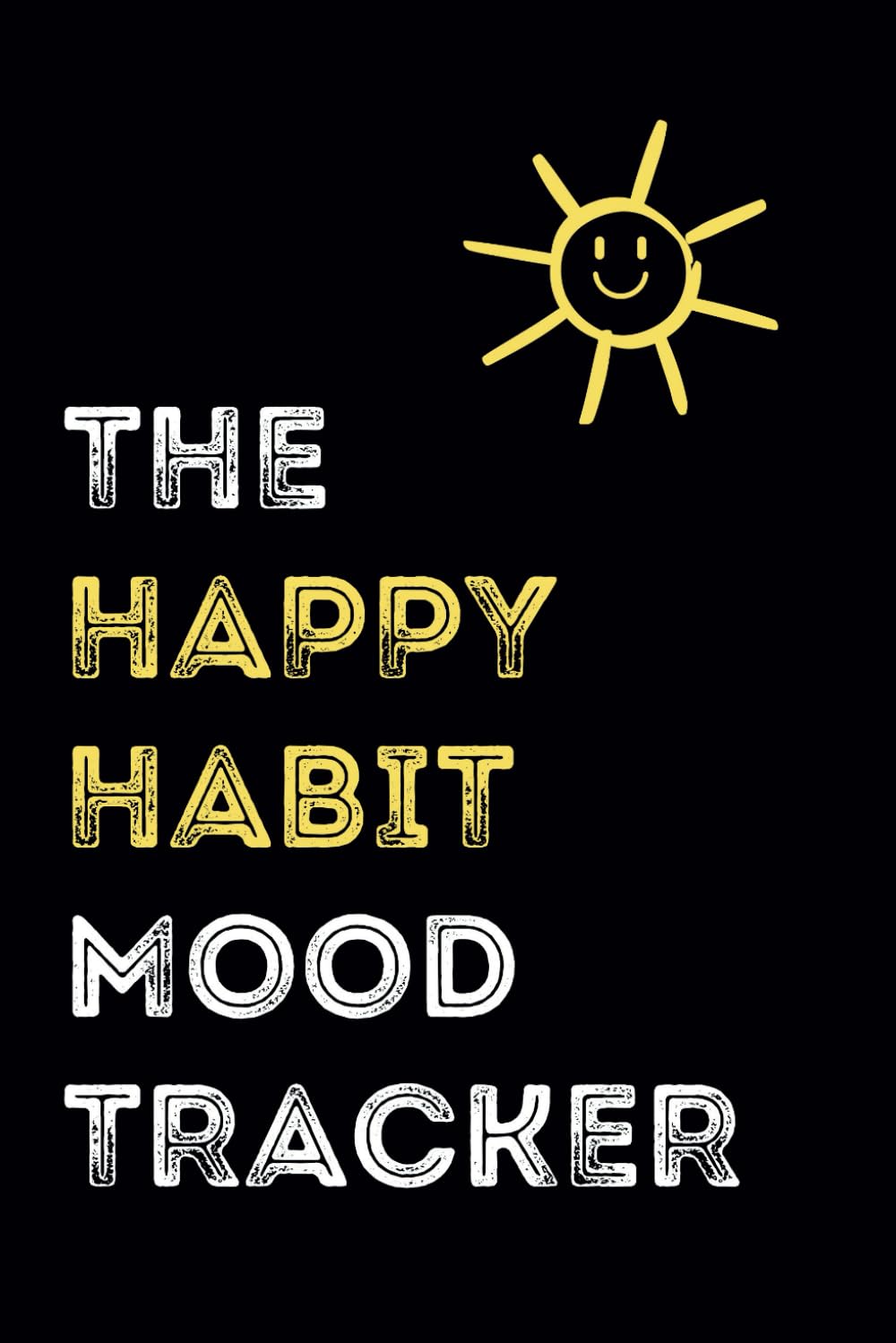 The Happy Habit Mood Tracker: Mental Health and Anxiety Tracking Journal for Teens and Adults