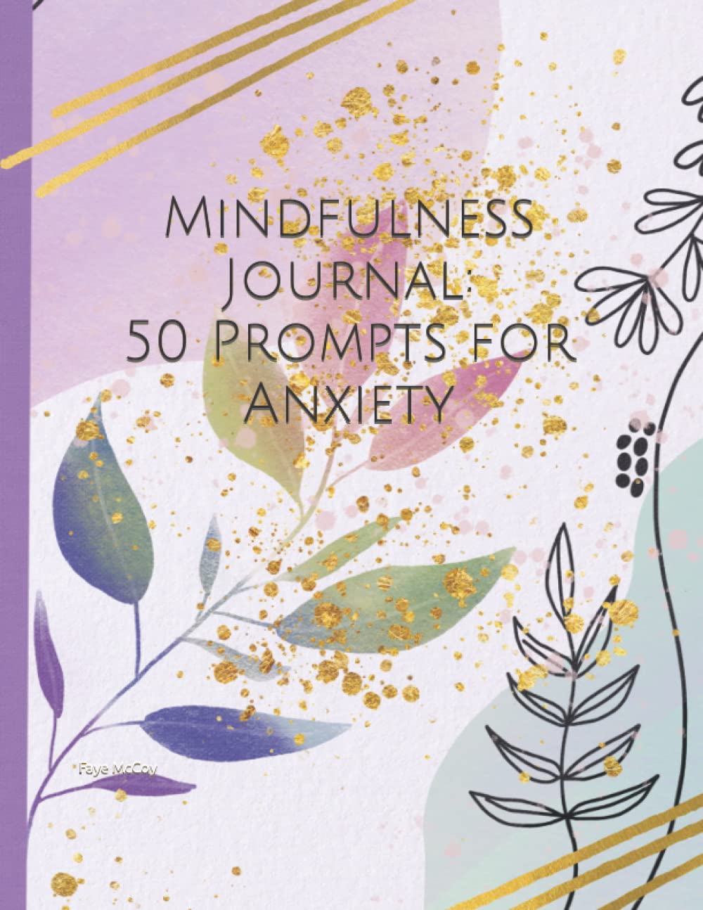 Mindfulness Journal: 50 Prompts for Anxiety: Guided Mindfulness Journal
