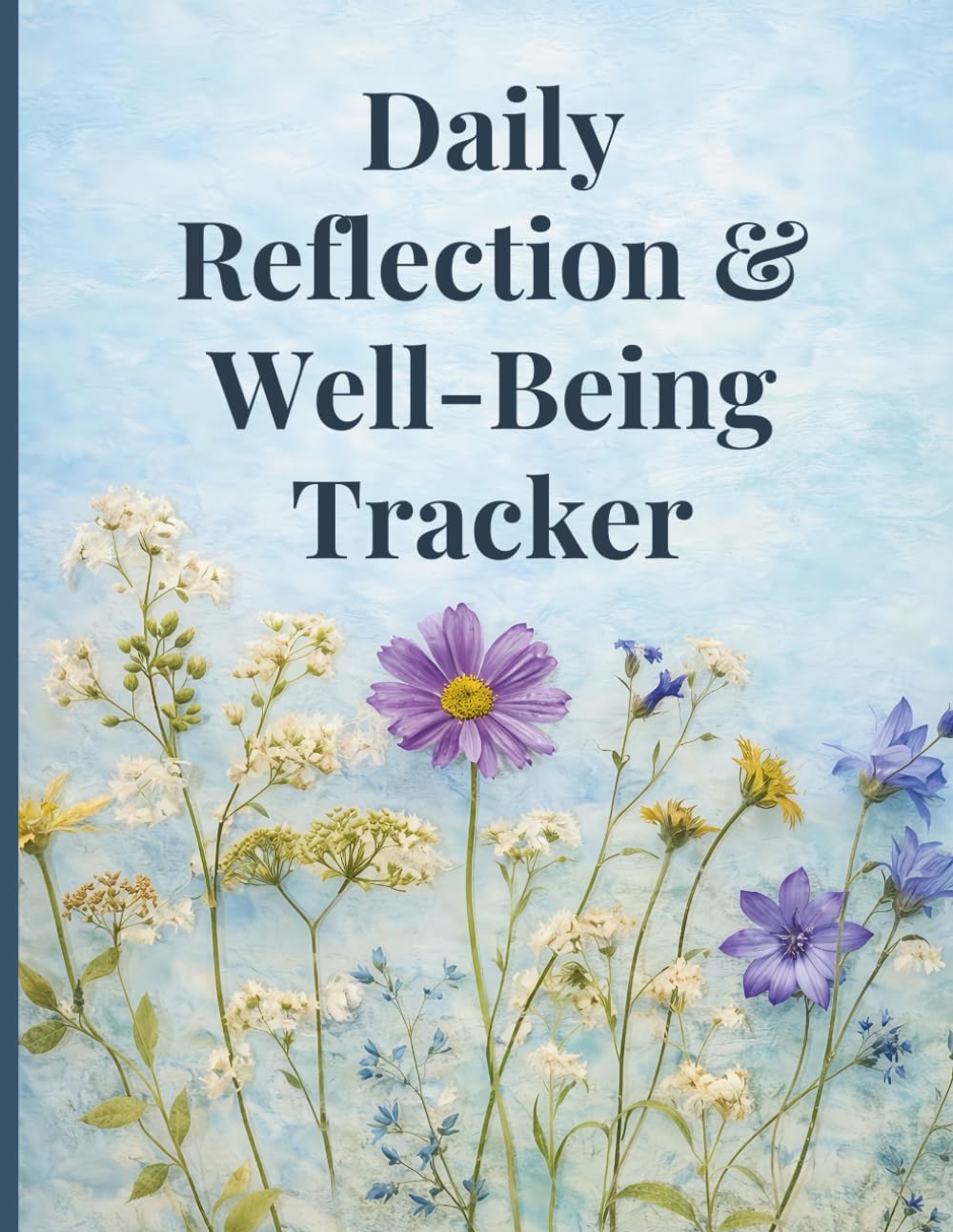 Daily Reflection & Well-Being Tracker: A Guided Daily Journal for Mood Check-Ins, Habits, Gratitude, and Personal Awareness
