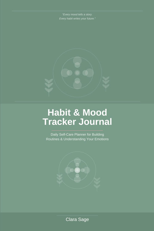 Habit and Mood Tracker Journal: Daily Self-Care Planner for Building Routines and Understanding Your Emotions