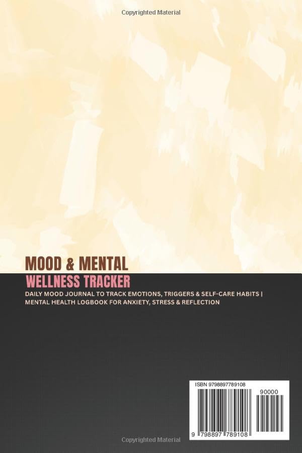 MOOD & MENTAL WELLNESS TRACKER: DAILY MOOD JOURNAL TO TRACK EMOTIONS, TRIGGERS & SELF-CARE HABITS | MENTAL HEALTH LOGBOOK FOR ANXIETY,STRESS & REFLECTION