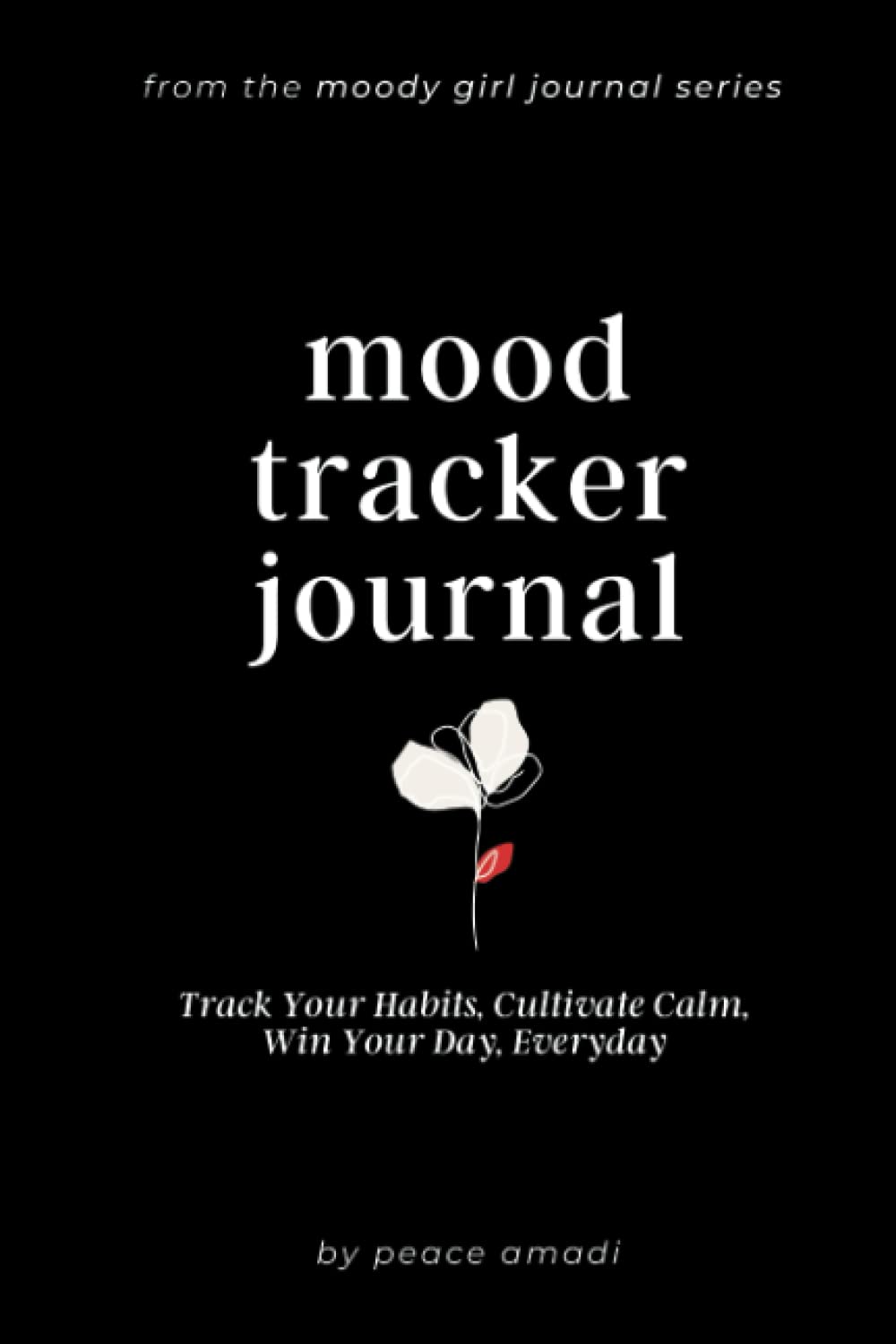 Mood Tracker Journal: Track Your Habits, Cultivate Calm, and Win Your Day Everyday | A Therapist-Approved Mood Tracker for Women | Track Mood, Food, Sleep, Activity & More | Daily Planner for Women