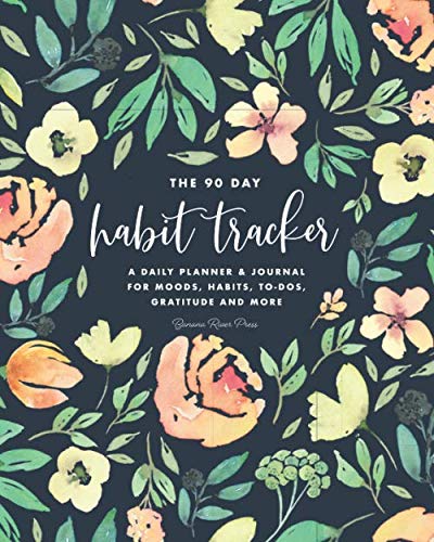 The 90-Day Habit Tracker: A Planner & Journal for Moods, To-Dos, Gratitude & More: Track 3 Months of Daily Schedules, Food & Water, Sleep, and Health & Wellness Prompts