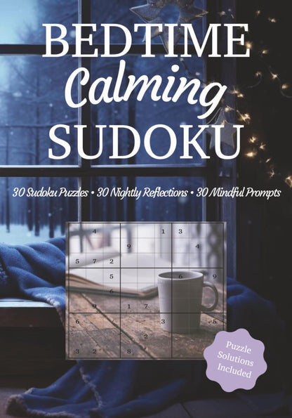 Bedtime Calming Sudoku: 30 Days of Relaxing Bedtime Sudoku, Nightly Reflections & Mindful Prompts for Peaceful Evenings | 7x10 inches | Solutions Included