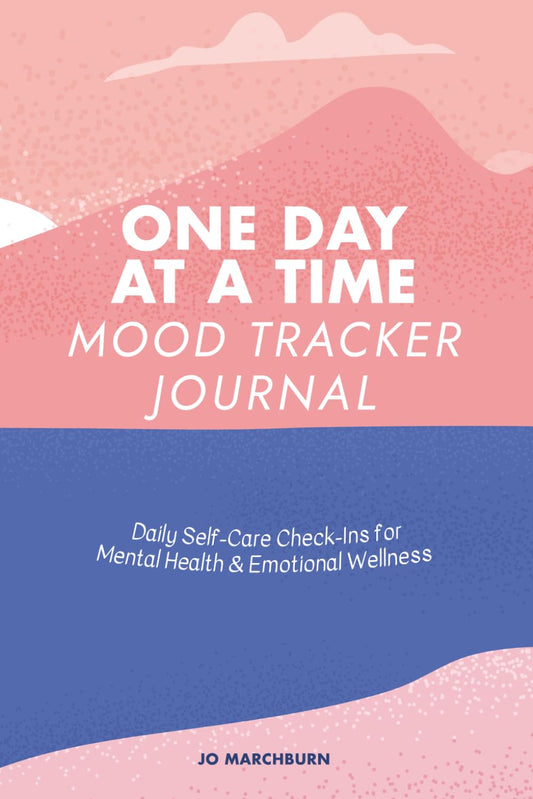 One Day at a Time Mood Tracker Journal: Daily Self-Care Check-Ins for Mental Health & Emotional Wellness