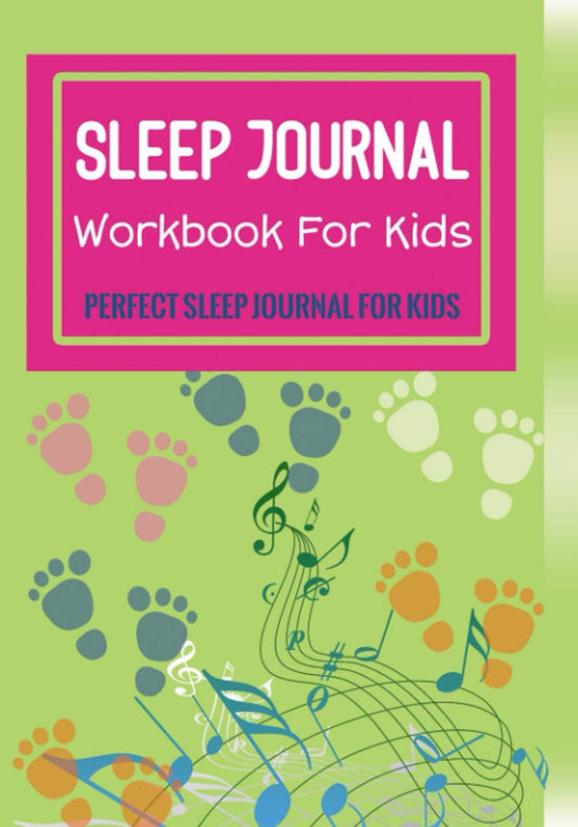 Sleep Journal Workbook For Kids: Ultimate Sleep Diary Tracker and log book for children