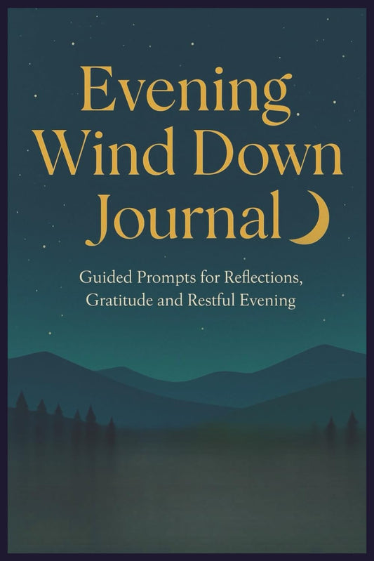 Evening Wind Down Journal: Guided Prompts for Reflection, Gratitude and Restful Evenings.