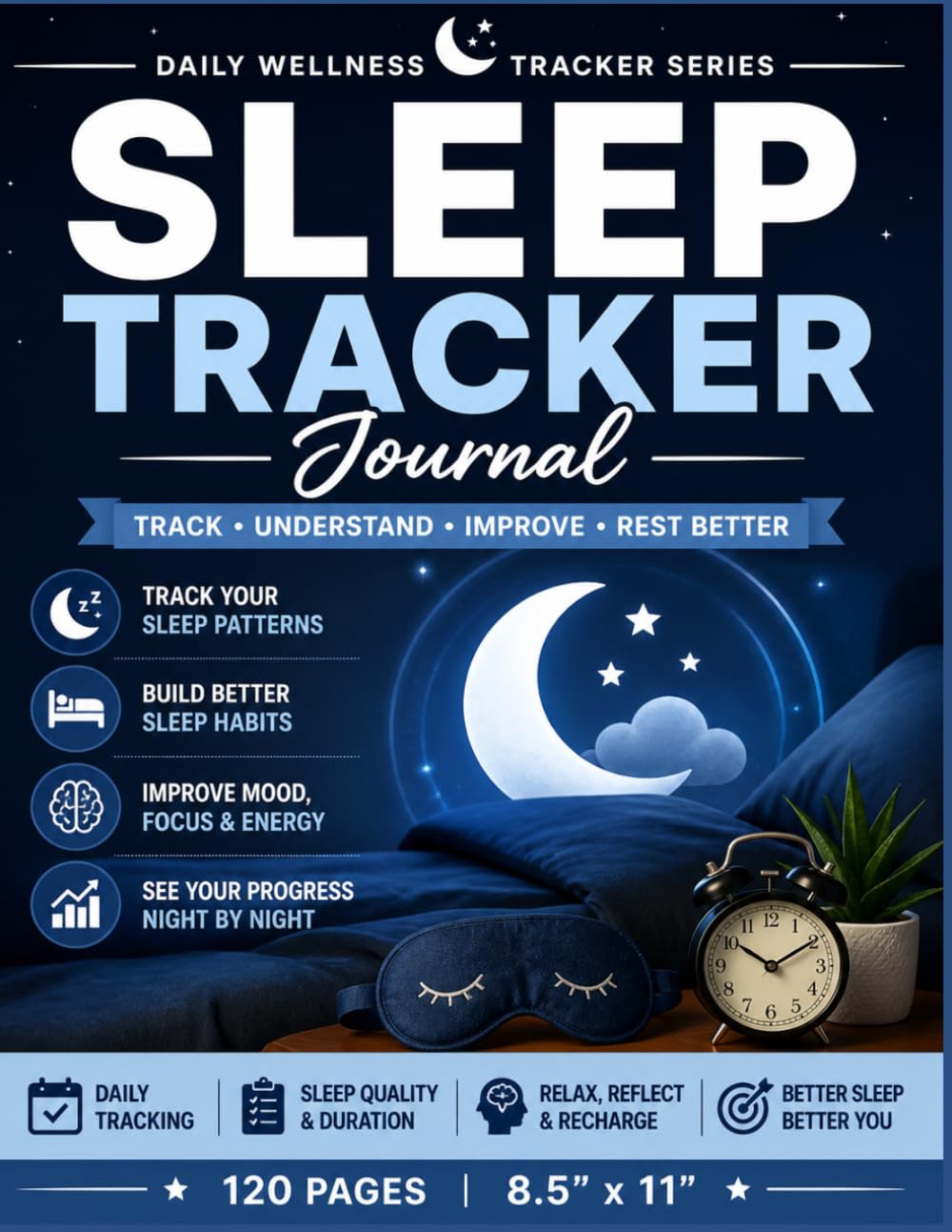 Sleep Tracker Journal: Daily Log Book to Track Sleep Quality, Duration, Habits & Mood | Improve Your Sleep Routine & Build Better Night Habits (8.5x11 Large Print, 120 Pages)
