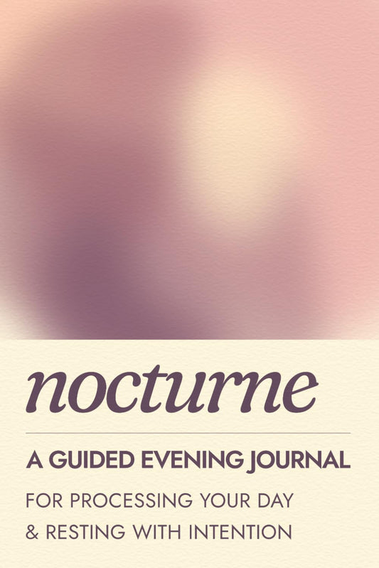 Nocturne, A Guided Evening Journal for Processing Your Day and Resting With Intention: 90 Days of Evening Prompts for Self-Reflection, Emotional Processing and Restful Sleep