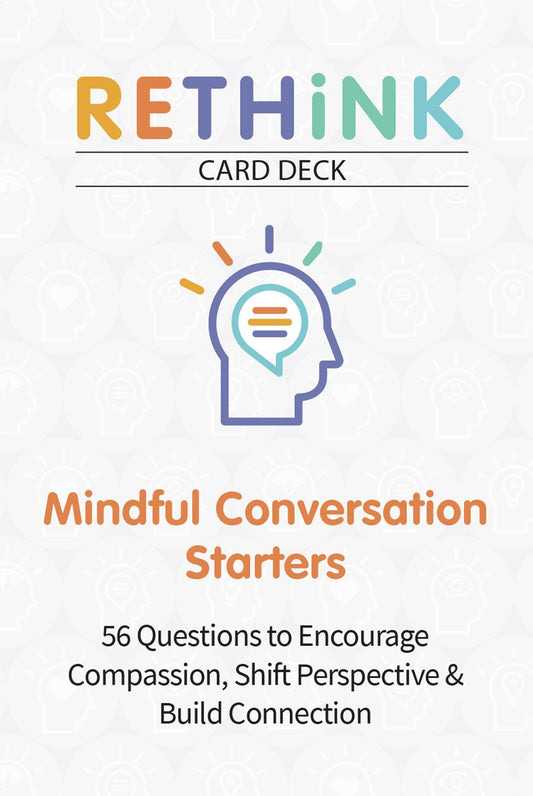 RETHiNK Card Deck Mindful Conversation Starters: 56 Questions to Encourage Compassion, Shift Perspective & Build Connection
