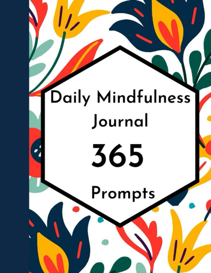 Daily Mindfulness Journal 365 Prompts: Daily mindfulness planner | Creative Prompts to Relax, Release, and Explore the Wisdom of You.