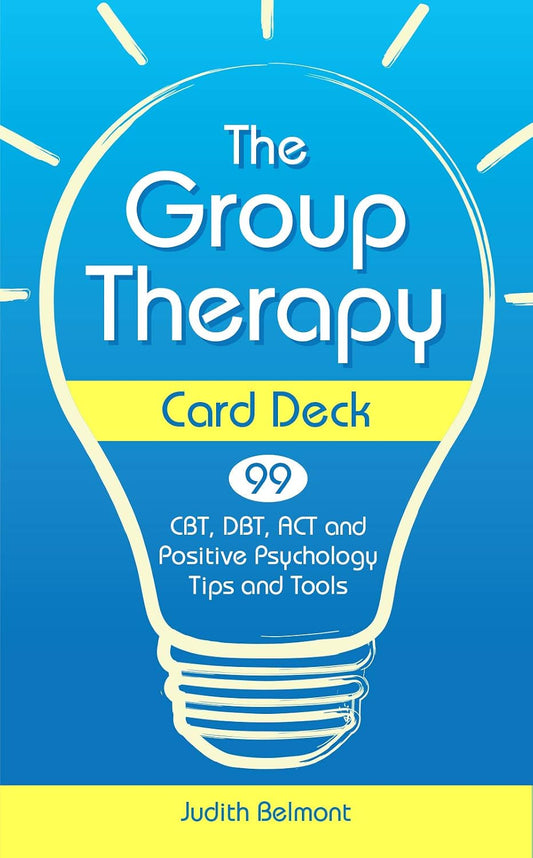 The Group Therapy Card Deck: CBT, DBT, ACT and Positive Psychology Tips and Tools