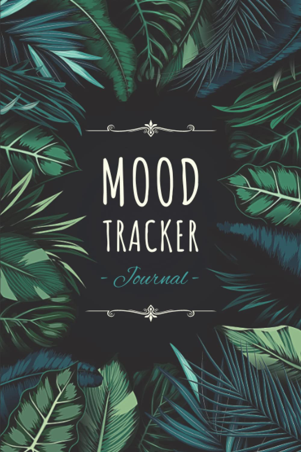 Mood Tracker Journal: Daily Mental Health Tracker & Wellness Diary with Prompts for Mood Log, Sleep, Activity & Goals | Mood Journal for Anxiety, ... Wheel Chart — Stylish Beautiful Green Leaves