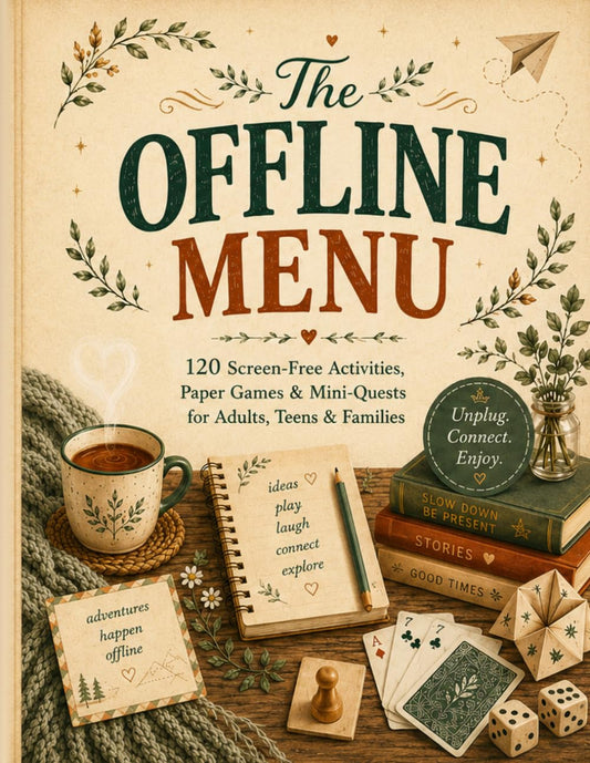 The Offline Menu: 120 Screen-Free Activities, Paper Games & Mini-Quests for Adults, Teens & Families