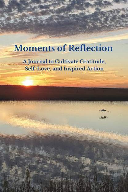 Moments of Reflection: A Guided Daily Journal for Gratitude, Self-Love & Personal Growth