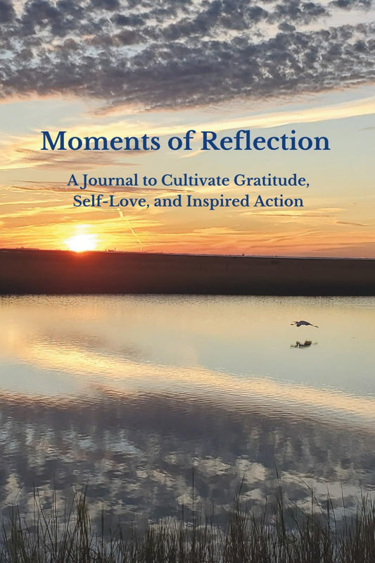 Moments of Reflection: A Guided Daily Journal for Gratitude, Self-Love & Personal Growth