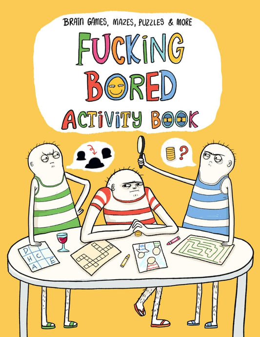 F*cking Bored: Funny Activity Book for Adults Including Brain Games, Mazes, Puzzles to Relieve Stress and Boredom
