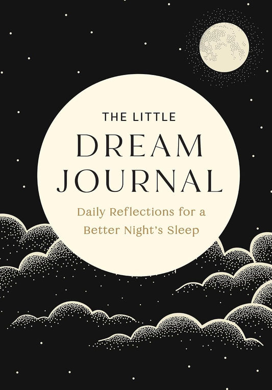 The Little Dream Journal: Daily Reflections for a Better Night's Sleep