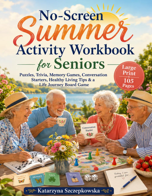 No-Screen Summer Activity Workbook for Seniors: Puzzles, Trivia, Memory Games, Conversation Starters, Healthy Living Tips & a Life Journey Board Game
