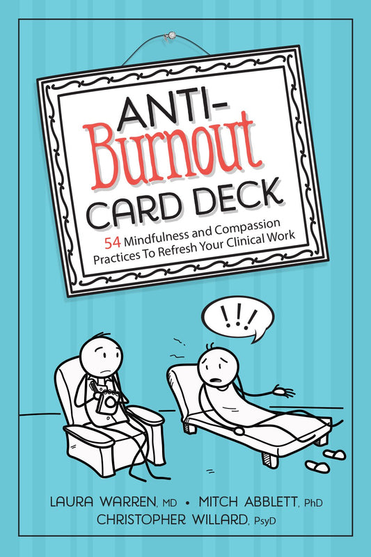 Anti-Burnout Card Deck: 54 Mindfulness and Compassion Practices To Refresh Your Clinical Work