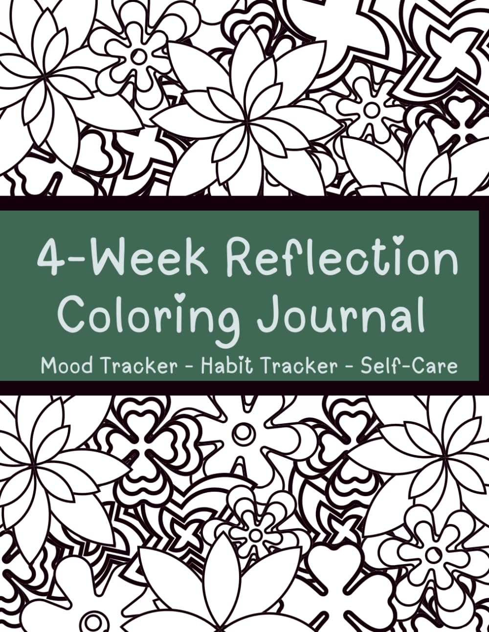 4‑Week Reflection Coloring Journal: Mood Tracker • Habit Tracker • Self-Care & Coloring