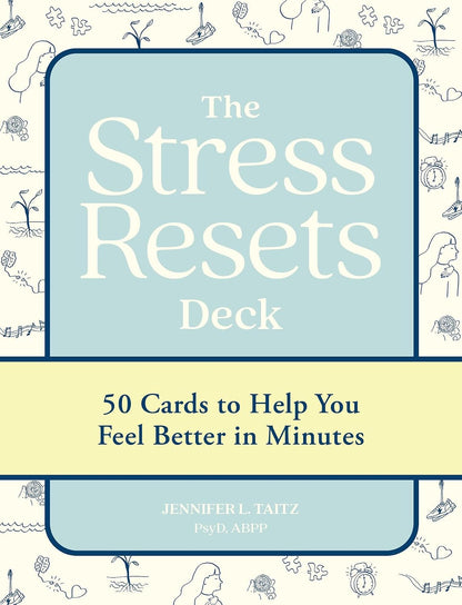 The Stress Resets Deck: 50 Cards to Help You Feel Better in Minutes