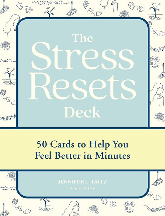 The Stress Resets Deck: 50 Cards to Help You Feel Better in Minutes