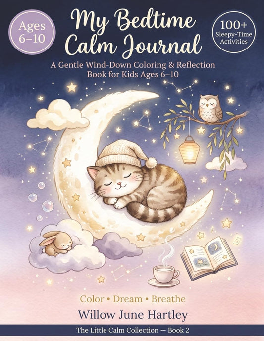 My Bedtime Calm Journal: A Gentle Wind-Down Coloring & Reflection Book: 100+ Sleepy-Time Activities for Kids Ages 6-10