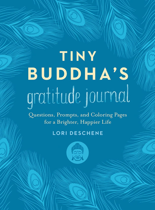 Tiny Buddha's Gratitude Journal: Questions, Prompts, and Coloring Pages for a Brighter, Happier Life―A Soulful Gratitude Journal and Coloring Book for Daily Reflection and Optimism