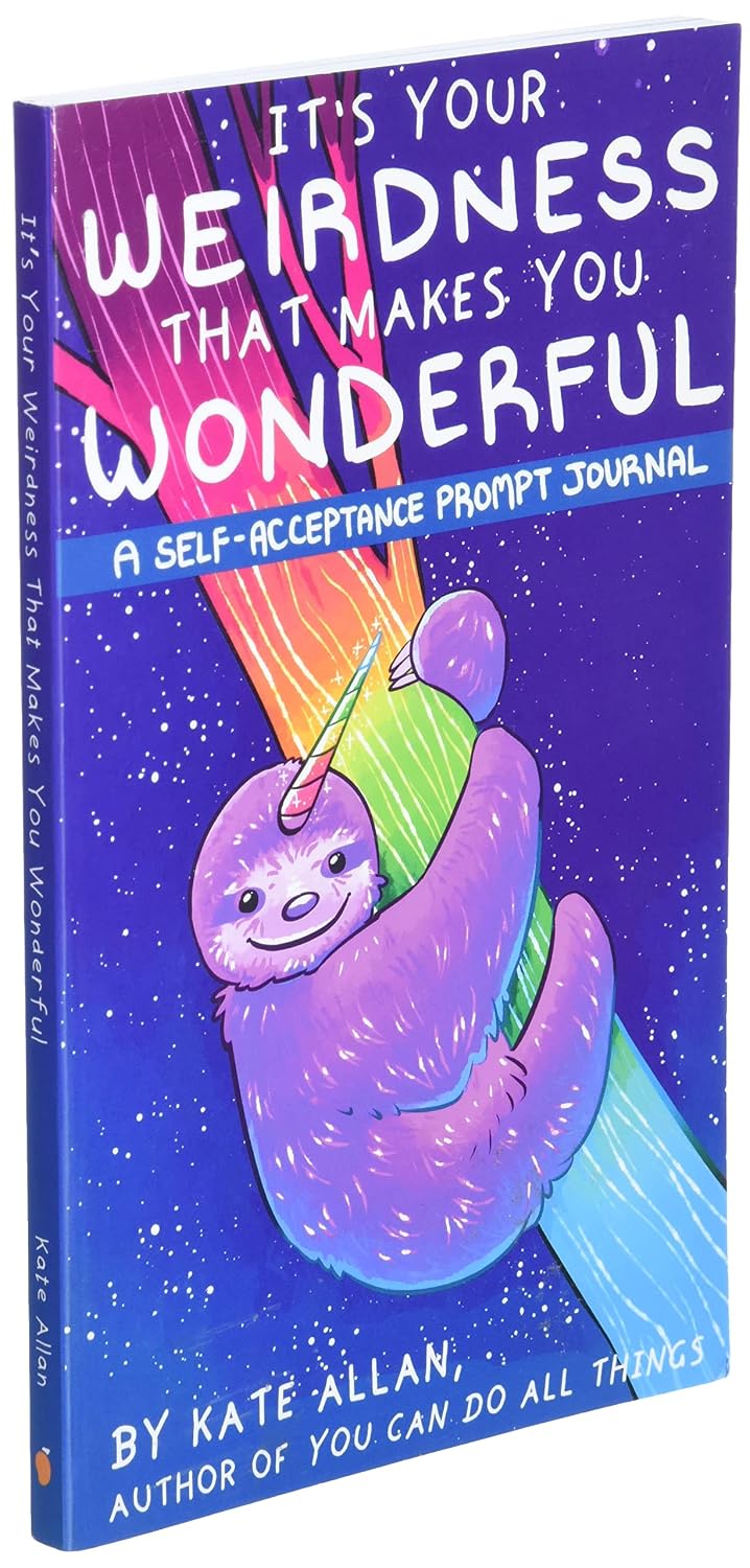 It’s Your Weirdness that Makes You Wonderful: A Self-Acceptance Prompt Journal (Art Therapy, Anxiety Journal for Strong Women) (TheLatestKate)
