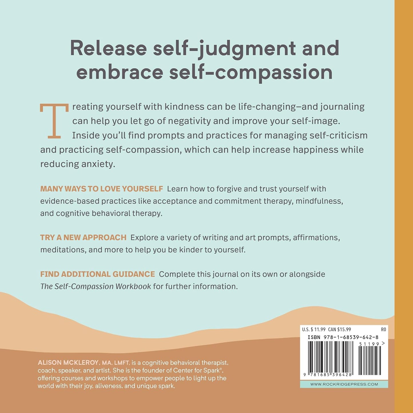 The Self-Compassion Journal: Prompts and Practices to Inspire Kindness in Your Thoughts, Emotions, and Actions