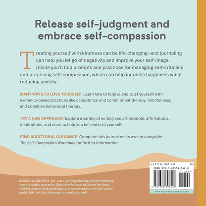 The Self-Compassion Journal: Prompts and Practices to Inspire Kindness in Your Thoughts, Emotions, and Actions